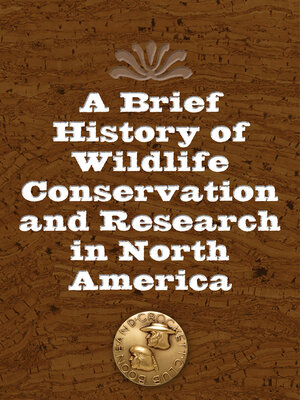 cover image of A Brief History of Wildlife Conservation and Research in North America